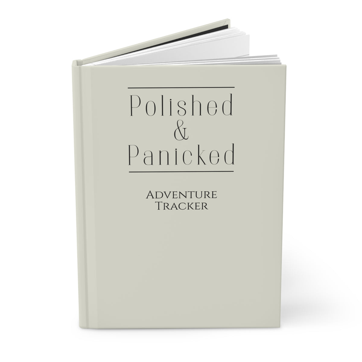 Hardcover Journal — "Polished & Panicked" Adventure Tracker (Lined)